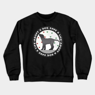 Adopt a dog save a life Crewneck Sweatshirt